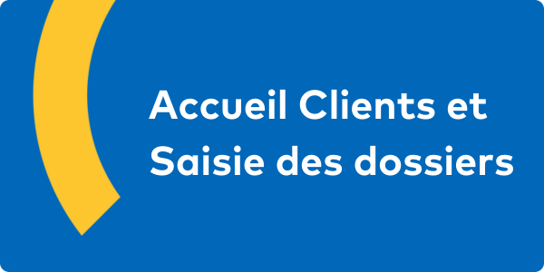 Formation Accueil Clients et Saisie des Dossiers